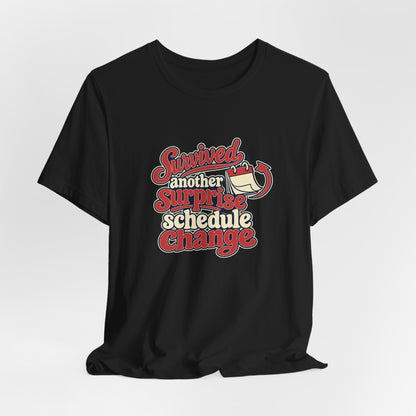 Schedule Change Survivor Shirt