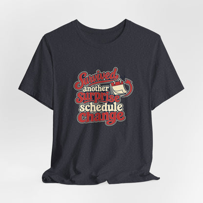 Schedule Change Survivor Shirt