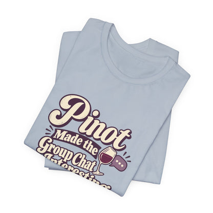 Pinot Group Chat Shirt