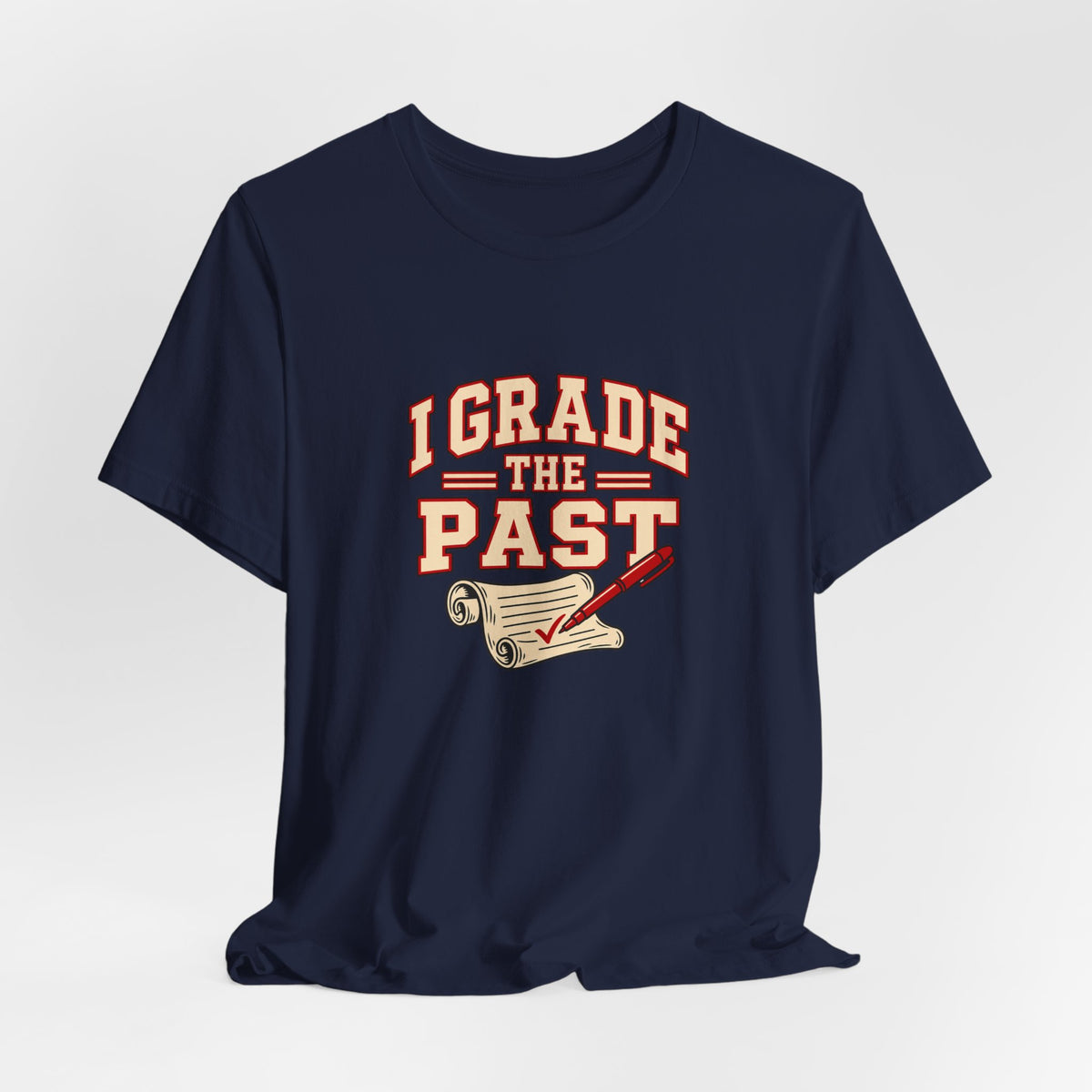 I Grade The Past History Teacher Tee