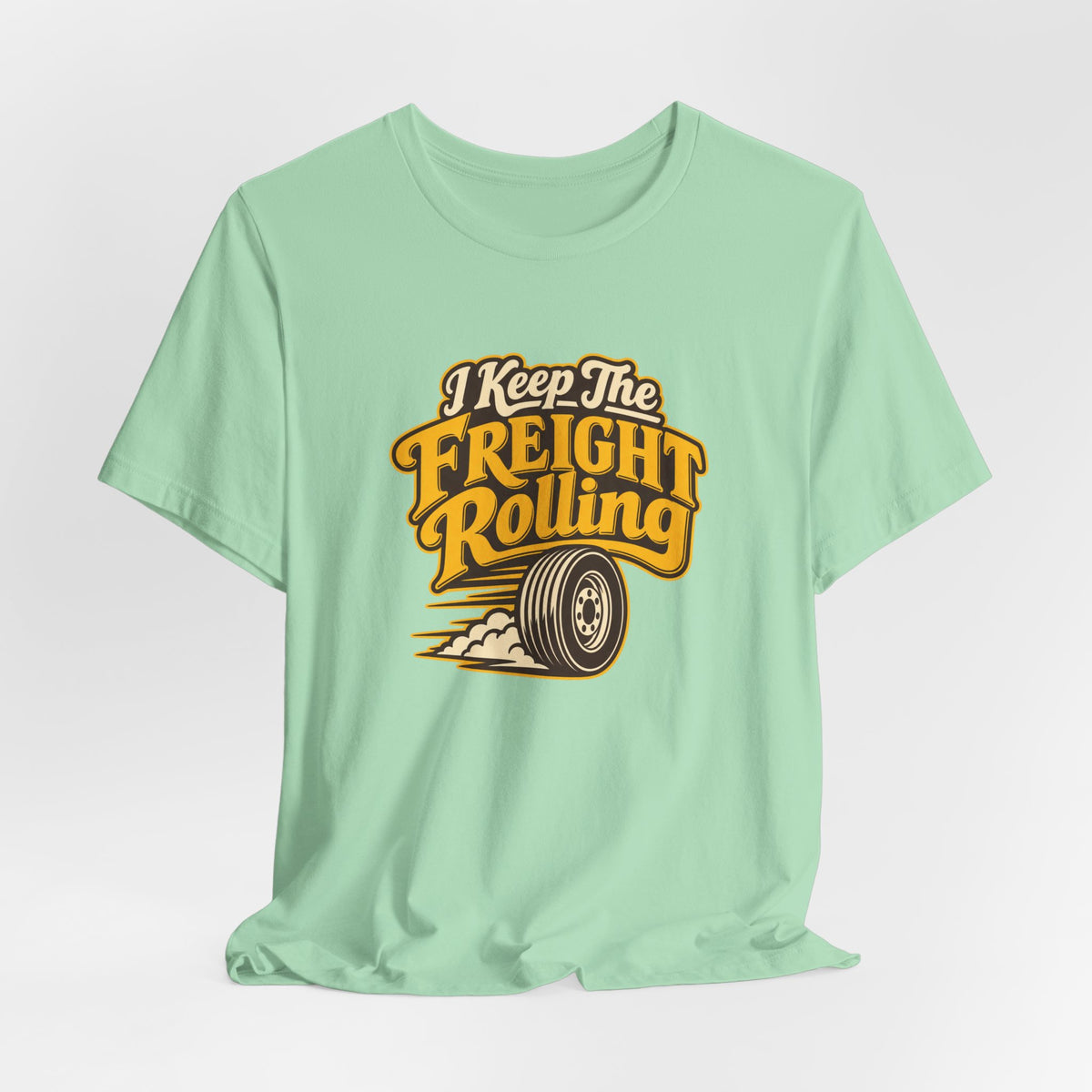 Freight Keeps Rolling Trucker Shirt