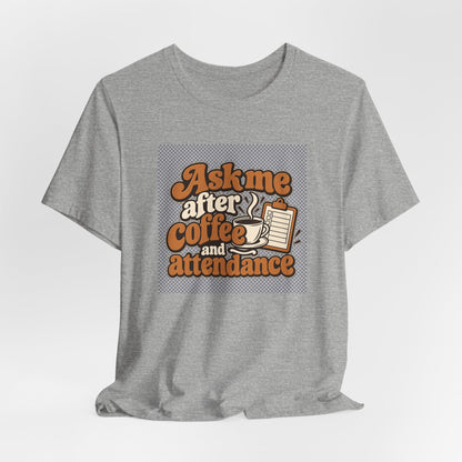 Coffee Attendance Teacher Tee