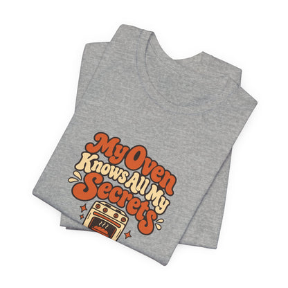 Oven Secrets Baking Humor Tee