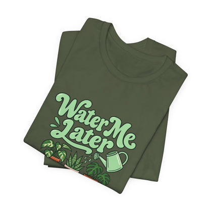 Water Me Later Plant Tee