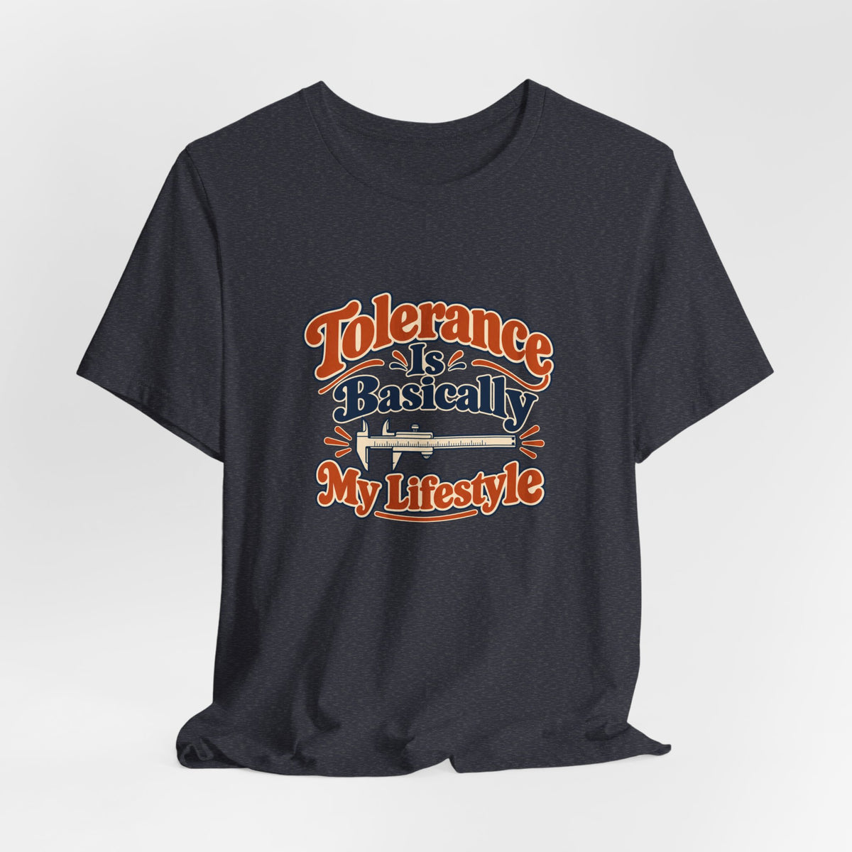 Tolerance Is A Lifestyle Engineer Tee