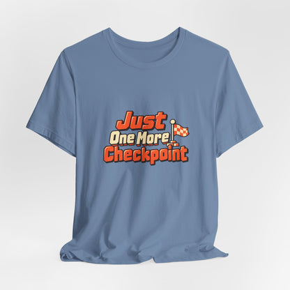 Just One More Checkpoint Gamer Tee