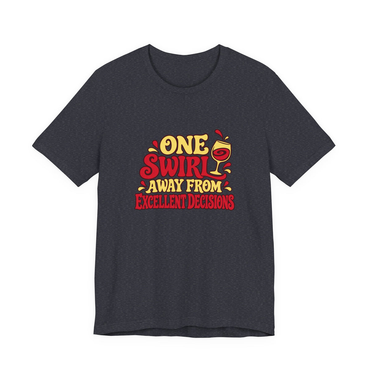 Excellent Decisions Wine Tee