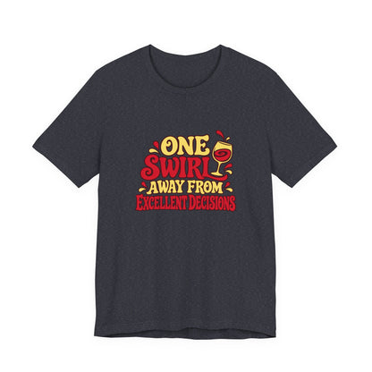 Excellent Decisions Wine Tee