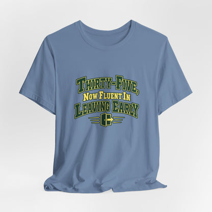 Leaving Early 35th Birthday Shirt