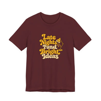 Late Nights Bright Ideas Tee