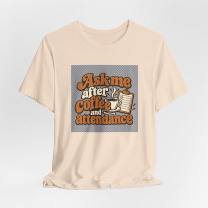 Coffee Attendance Teacher Tee