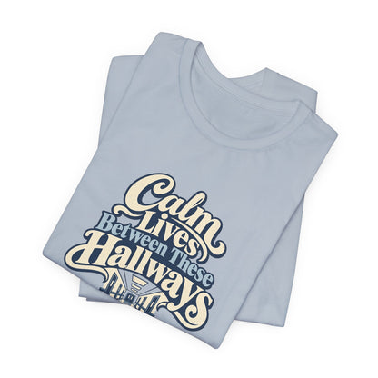 Calm In The Hallway Nurse Tee