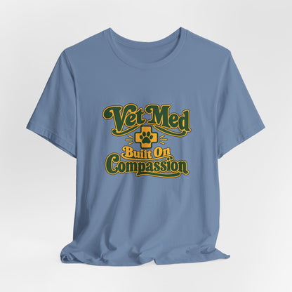 Vet Med Built On Compassion Tee
