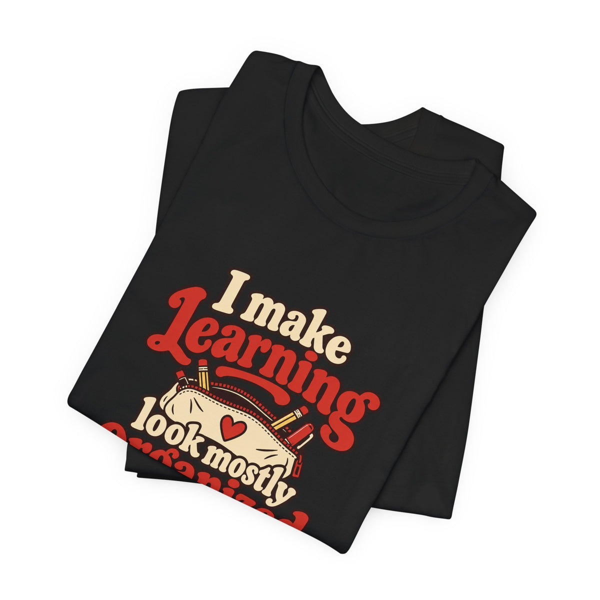 Mostly Organized Teacher Shirt
