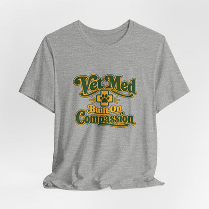 Vet Med Built On Compassion Tee