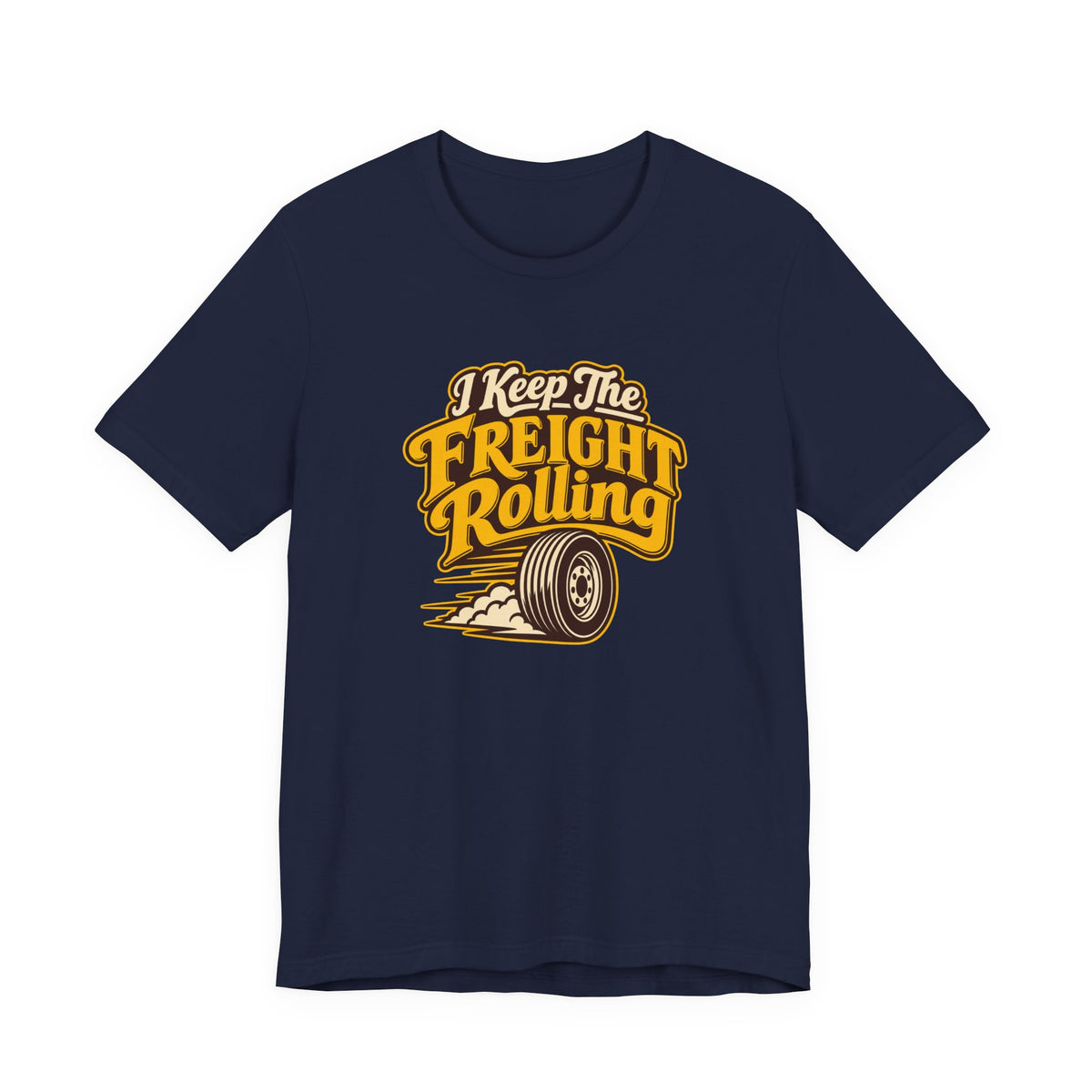Freight Keeps Rolling Trucker Shirt