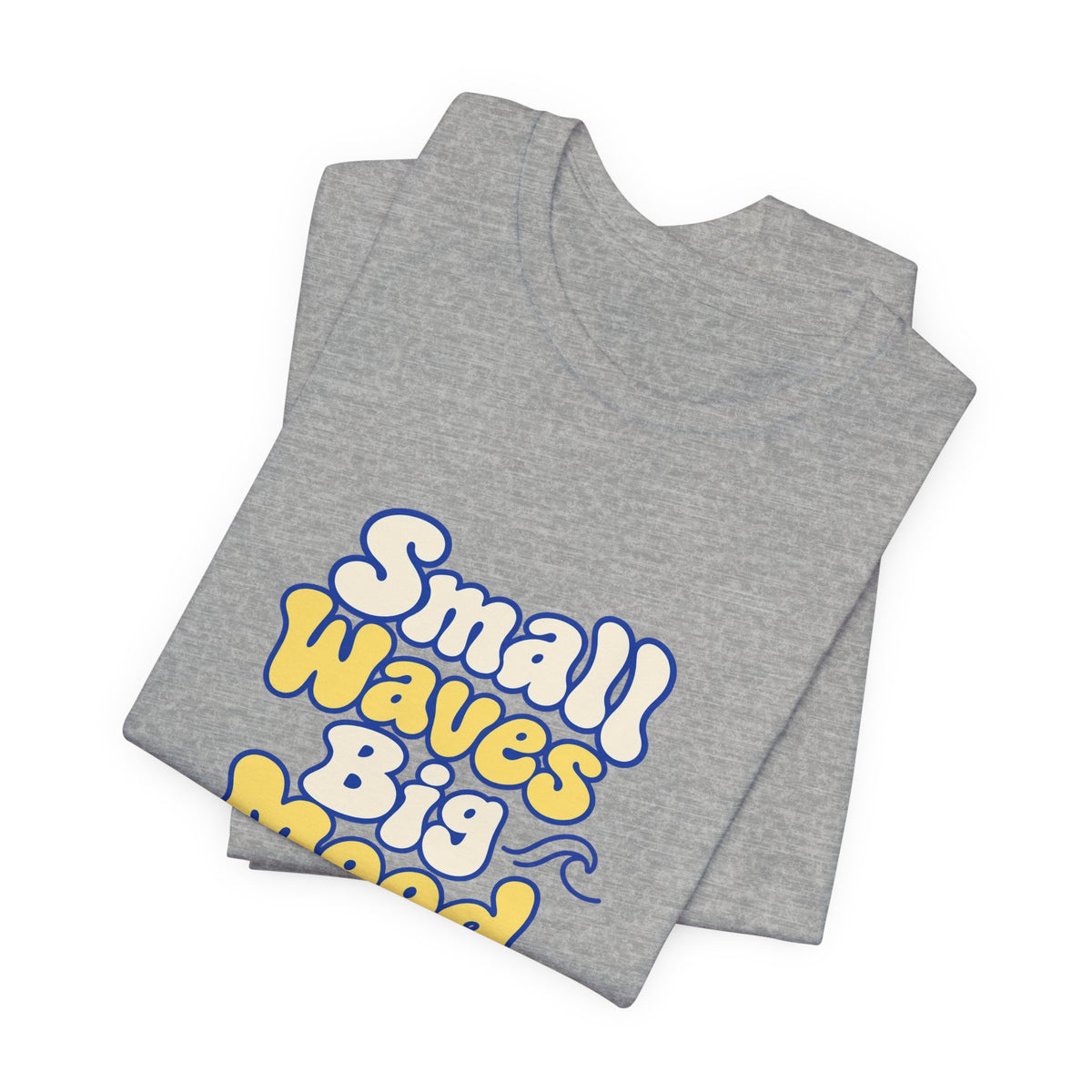 Small Waves Big Mood Tee