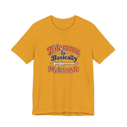 Tolerance Is A Lifestyle Engineer Tee