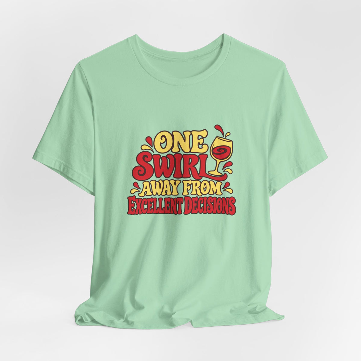 Excellent Decisions Wine Tee