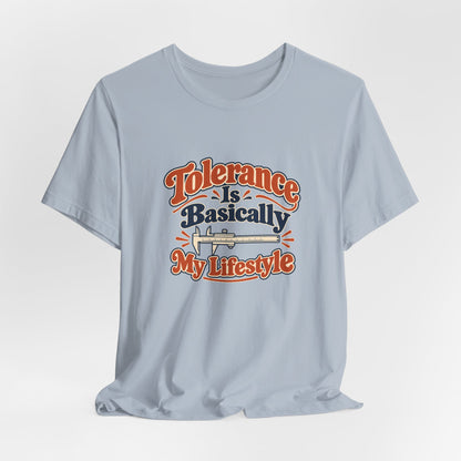 Tolerance Is A Lifestyle Engineer Tee