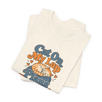 Cat On My Lap Cancel Plans Tee