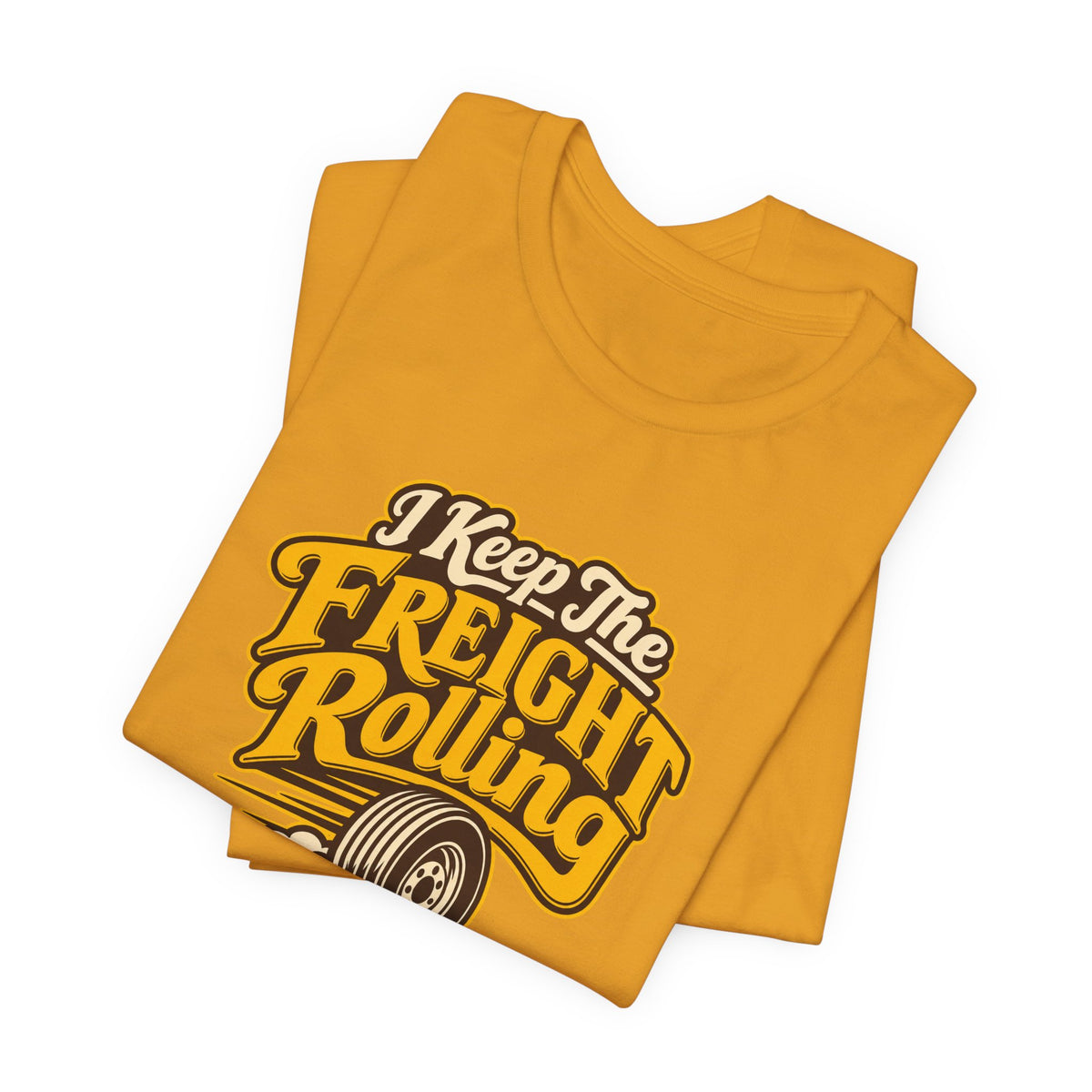 Freight Keeps Rolling Trucker Shirt