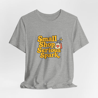 Small Shop Serious Spark Shirt