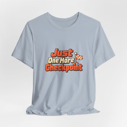Just One More Checkpoint Gamer Tee