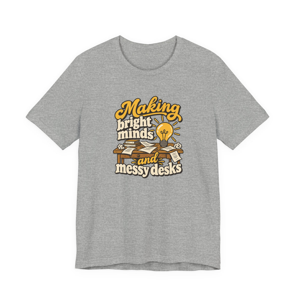 Bright Minds Messy Desks Shirt