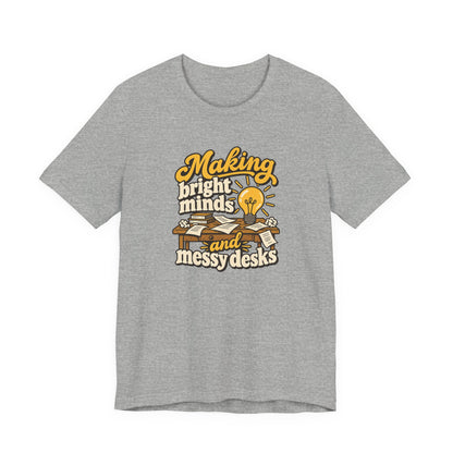 Bright Minds Messy Desks Shirt