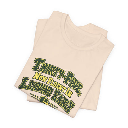Leaving Early 35th Birthday Shirt