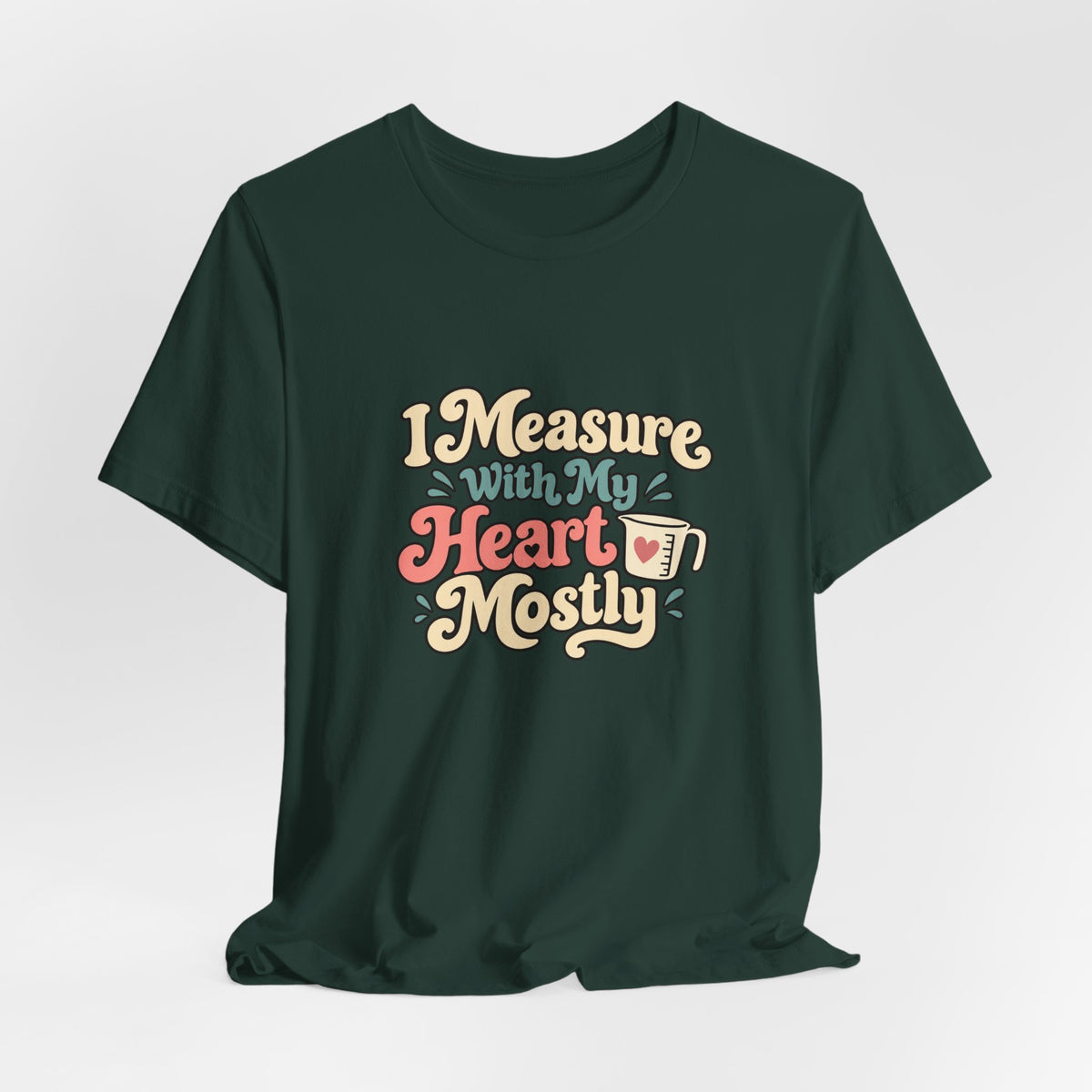 Measure With My Heart Shirt