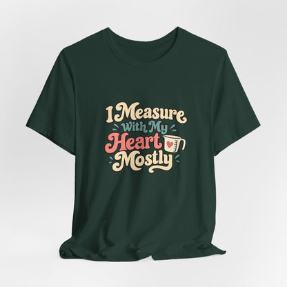 Measure With My Heart Shirt