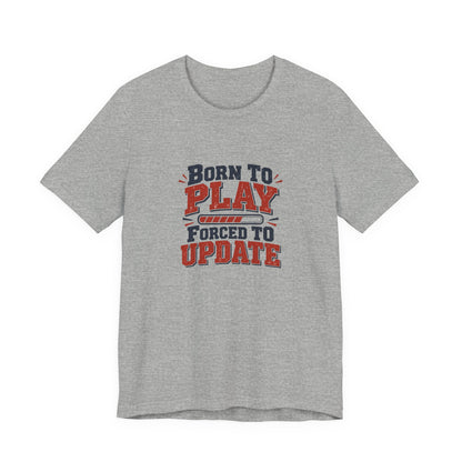 Forced To Update Gaming Tee