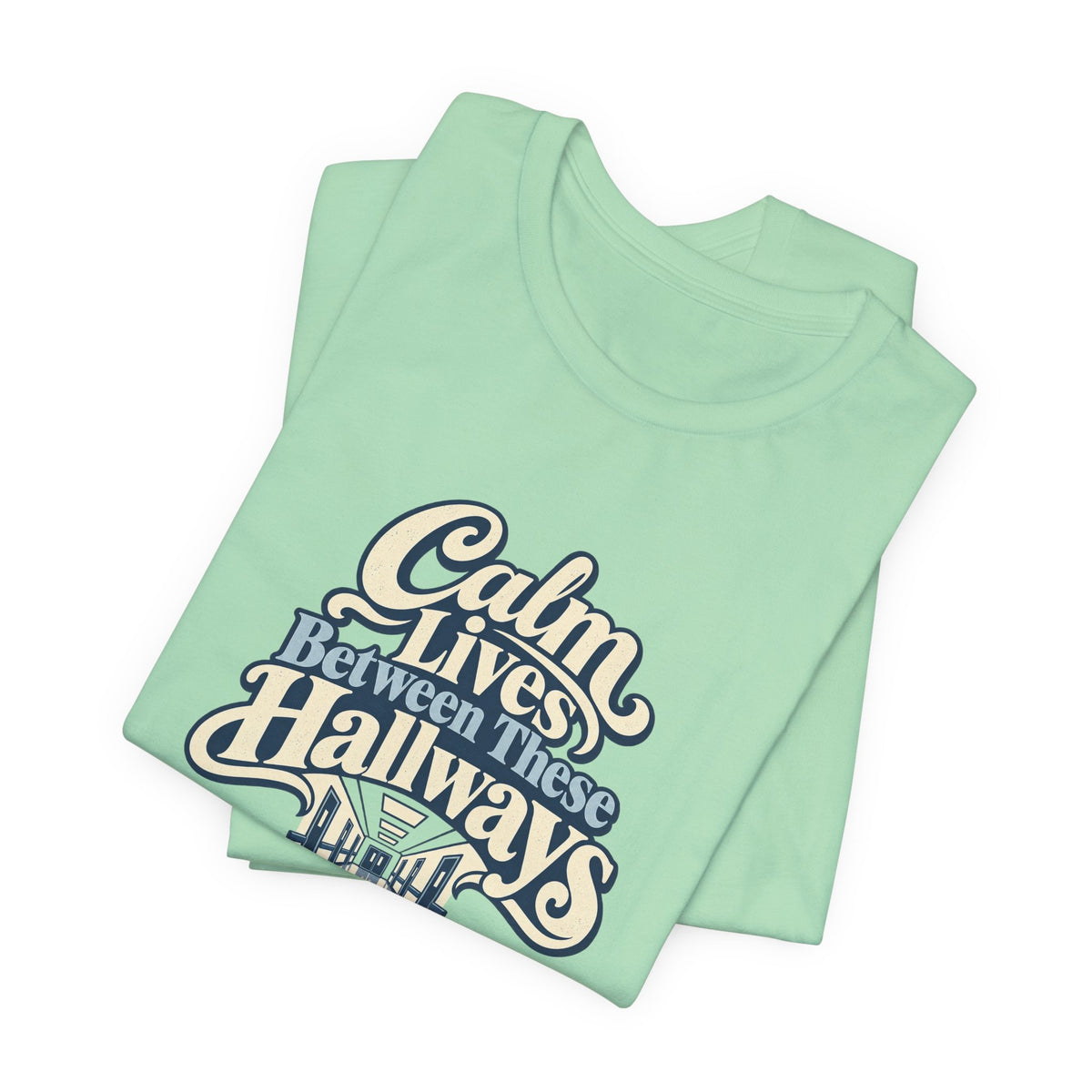 Calm In The Hallway Nurse Tee