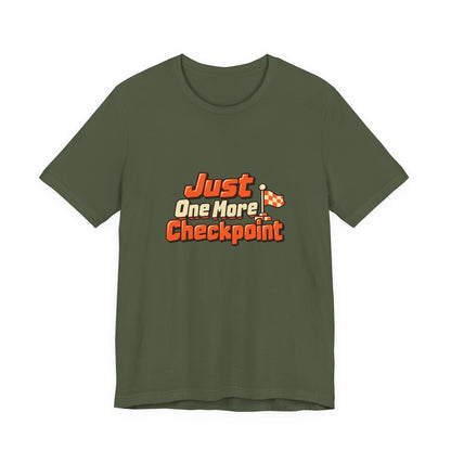 Just One More Checkpoint Gamer Tee