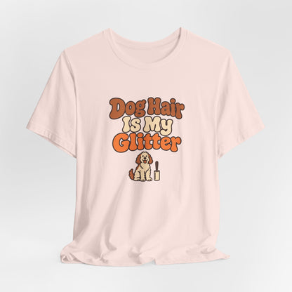 Dog Hair Is My Glitter Tee