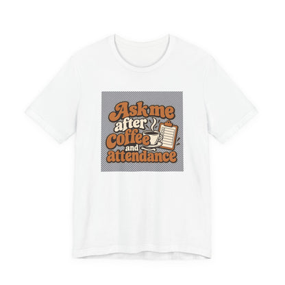 Coffee Attendance Teacher Tee