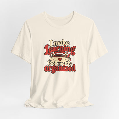 Mostly Organized Teacher Shirt
