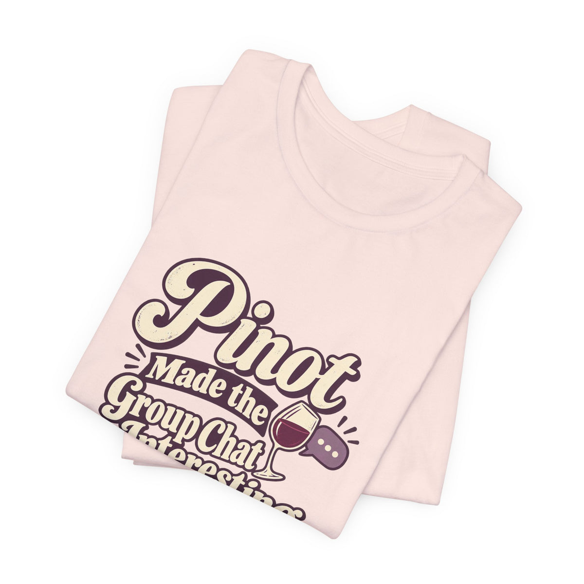 Pinot Group Chat Shirt