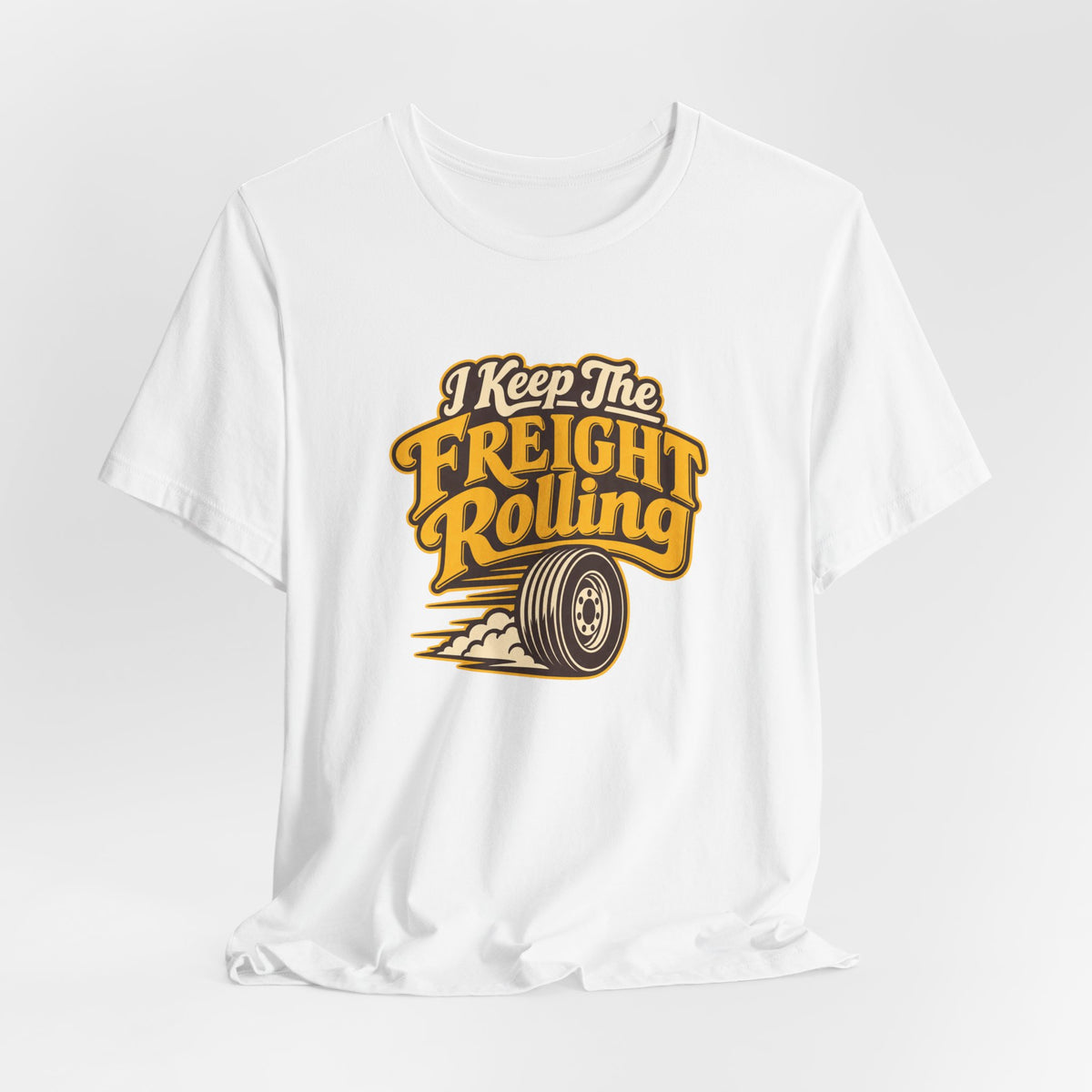 Freight Keeps Rolling Trucker Shirt