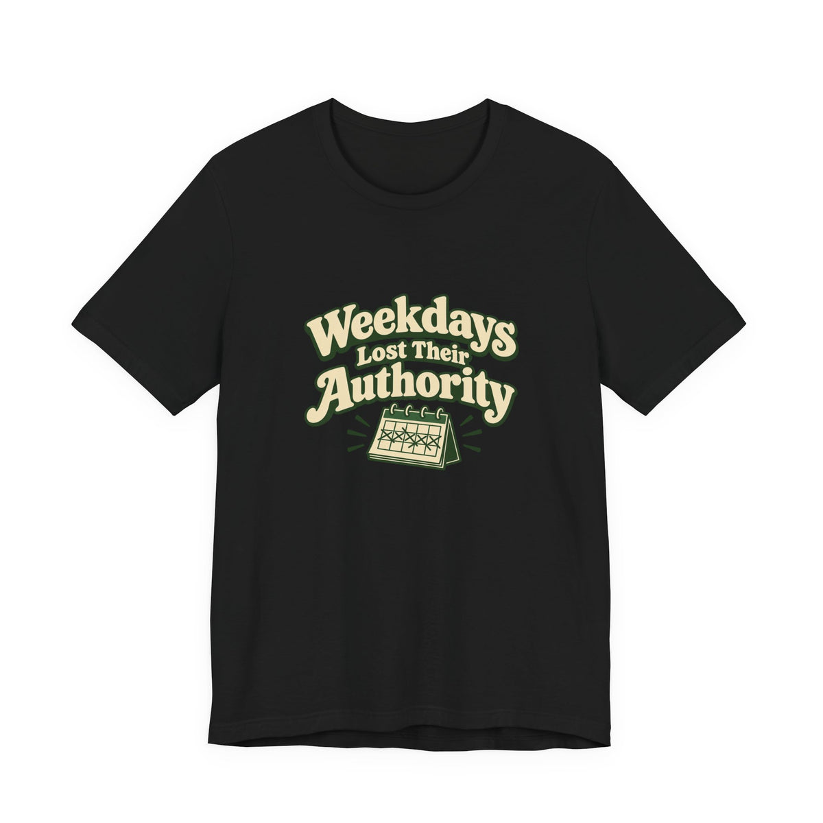 Weekdays Lost Authority Retirement Tee