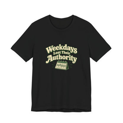 Weekdays Lost Authority Retirement Tee