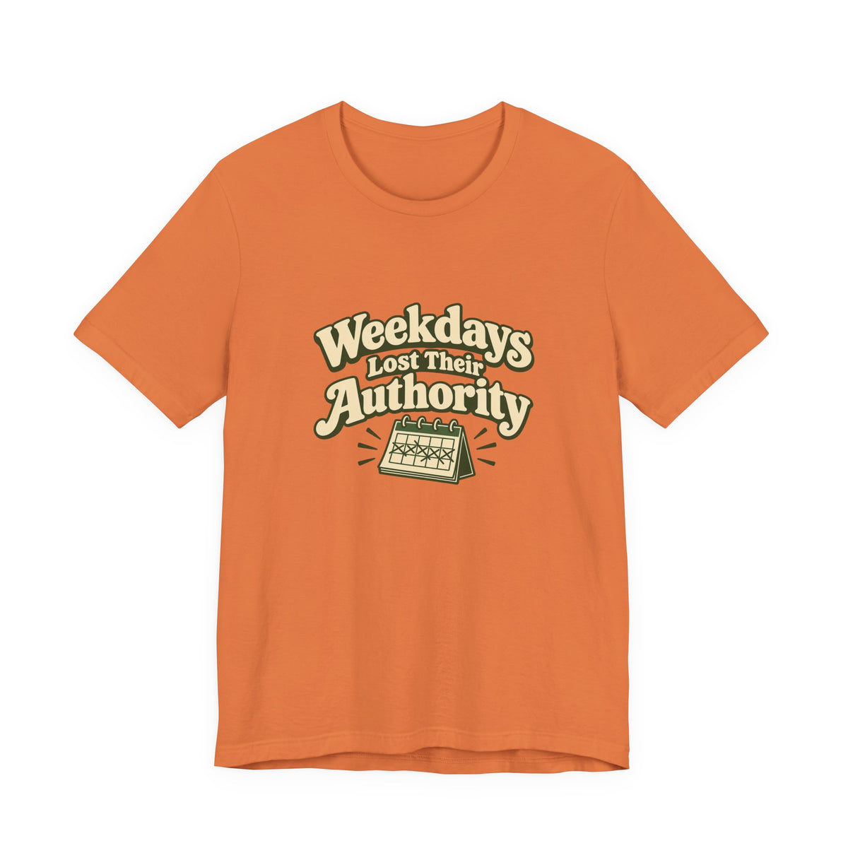 Weekdays Lost Authority Retirement Tee
