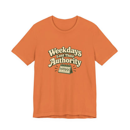 Weekdays Lost Authority Retirement Tee