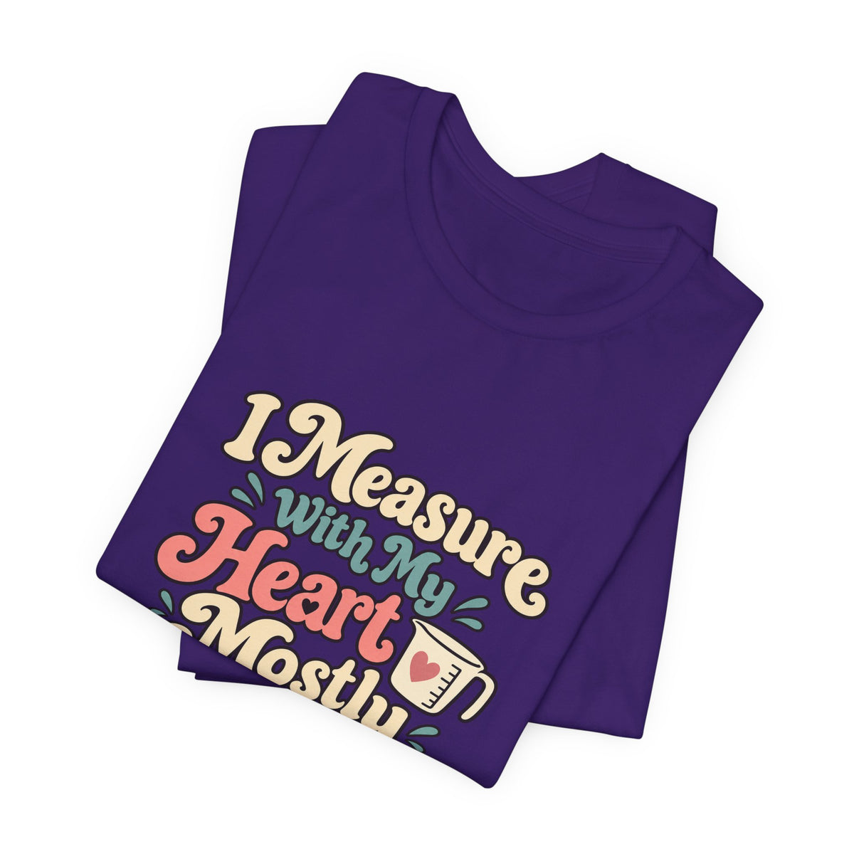 Measure With My Heart Shirt