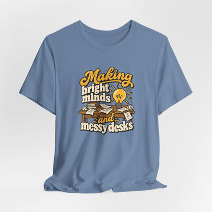 Bright Minds Messy Desks Shirt