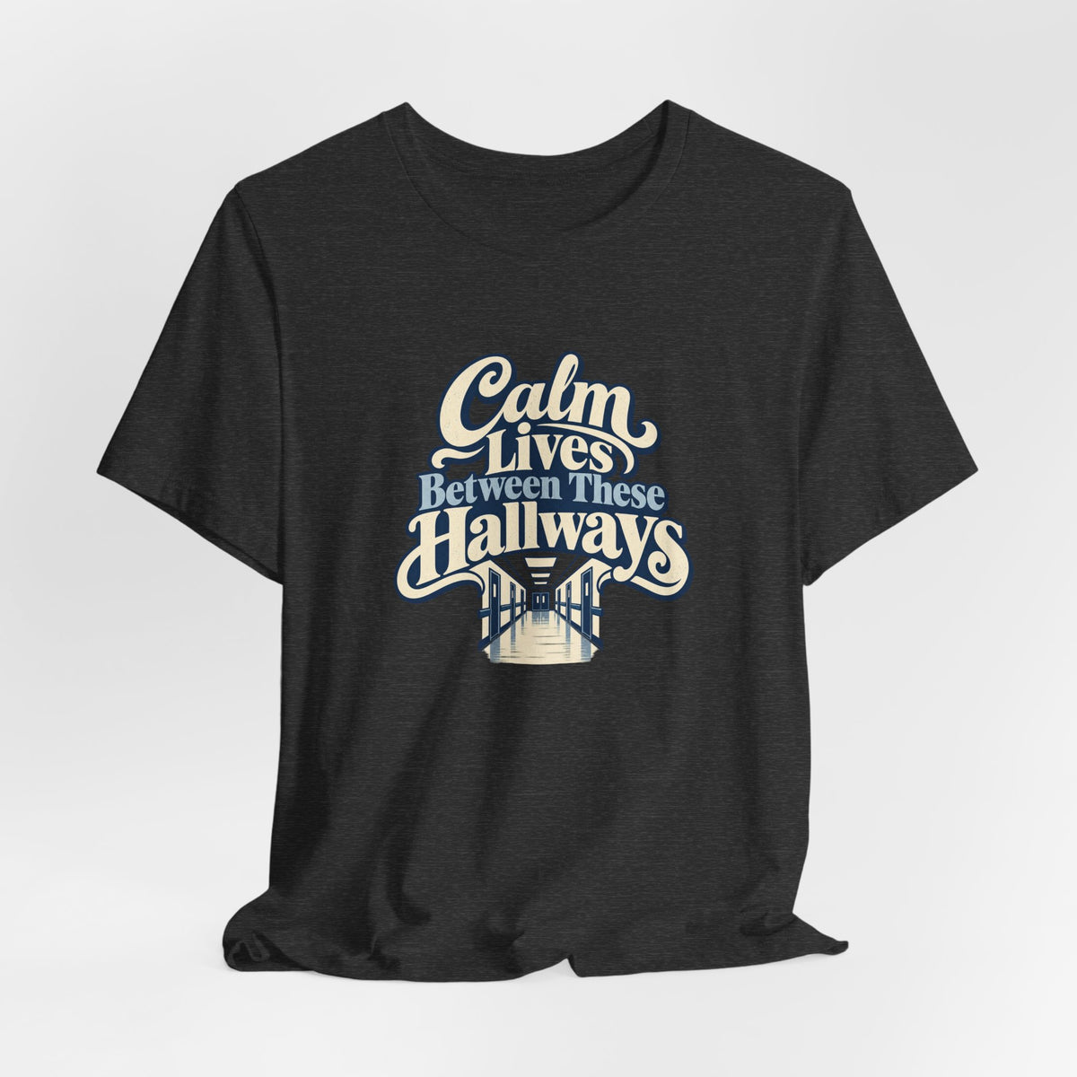 Calm In The Hallway Nurse Tee
