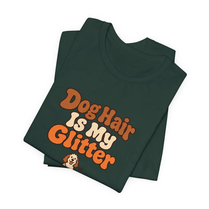 Dog Hair Is My Glitter Tee
