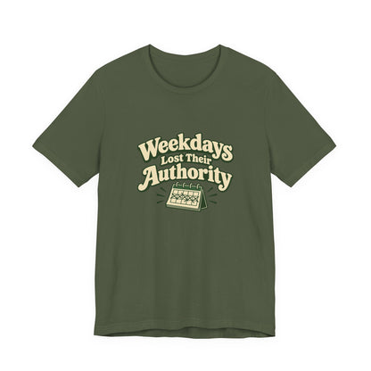 Weekdays Lost Authority Retirement Tee